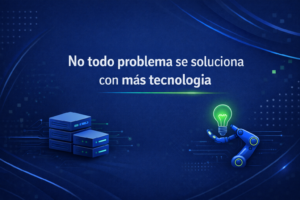 No todo problema se soluciona con más tecnología