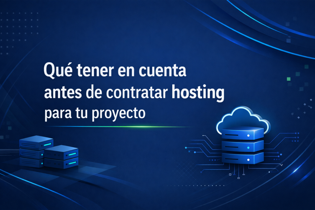 Qué tener en cuenta antes de contratar hosting para tu proyecto