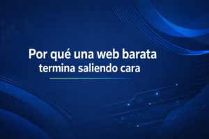 Por qué una web barata termina saliendo cara